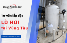 Dịch vụ tư vấn thiết kế, lắp đặt lò hơi Vũng Tàu