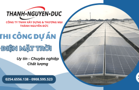 Cần thi công dự án điện mặt trời - Liên hệ ngay Thành Nguyên Đức